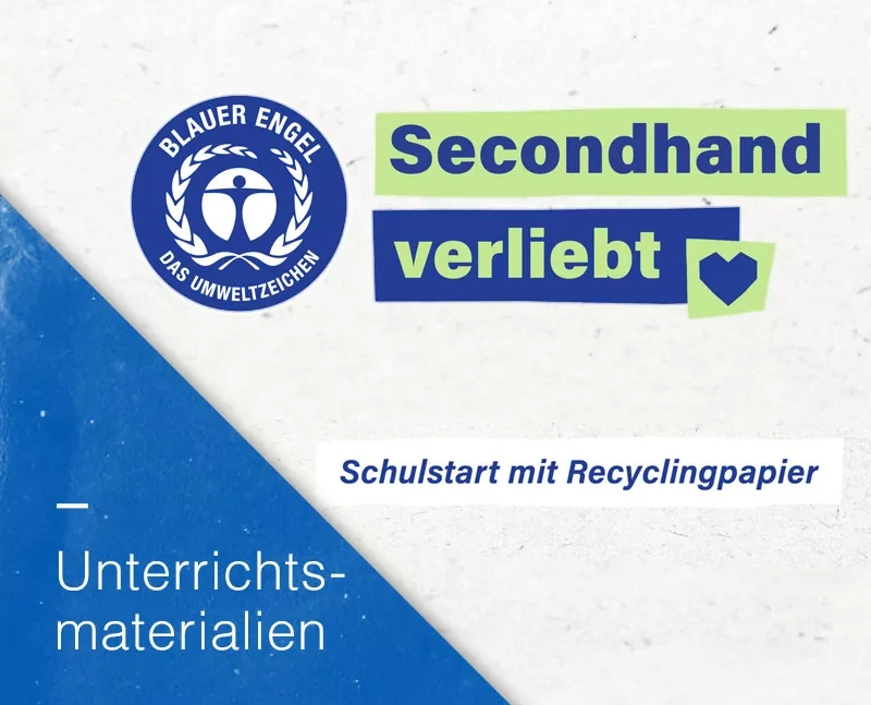 Text: Secondhand verliebt. Schulstart mit Recyclingpapier. Unterrichtsmaterial